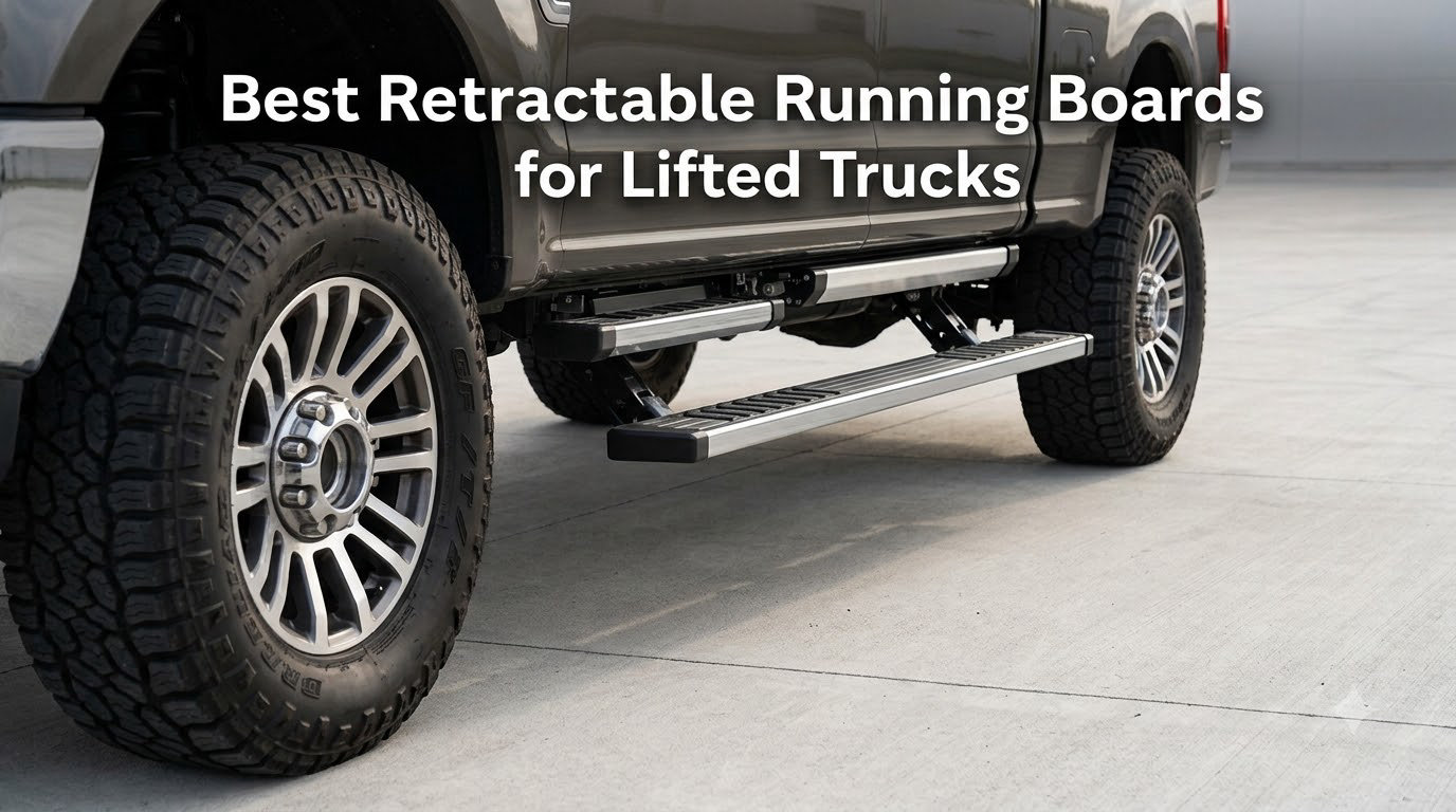 Best Retractable Running Boards for Lifted Trucks