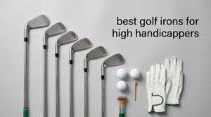 best golf irons for high handicappers