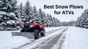 Best Snow Plows for ATVs