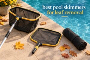 best pool skimmers for leaf removal