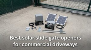 Best solar slide gate openers for commercial driveways