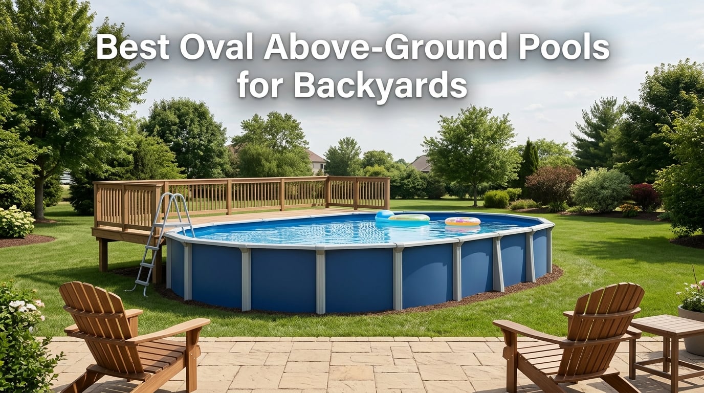 Best Oval Above-Ground Pools for Backyards