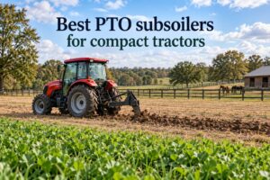 Best PTO subsoilers for compact tractors