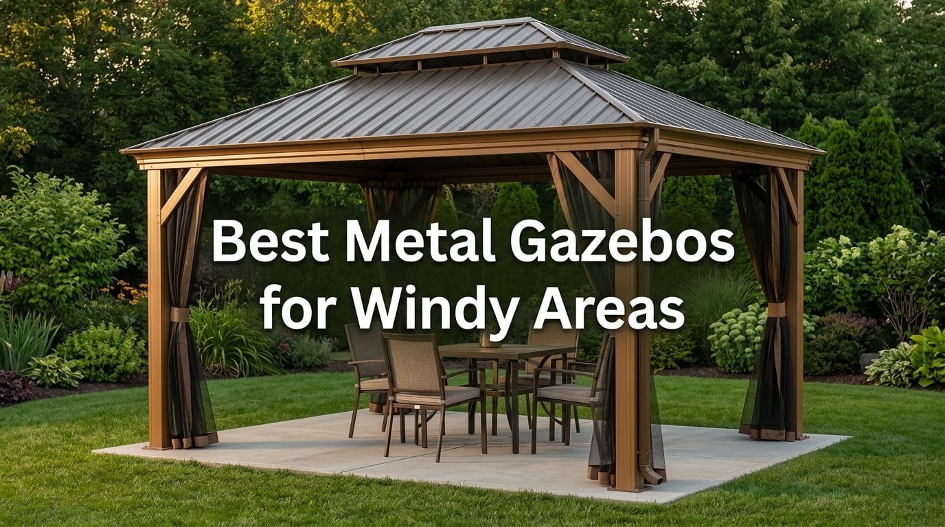 Best Metal Gazebos for Windy Areas