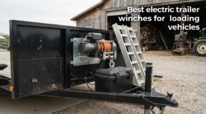 Best electric trailer winches for loading vehicles