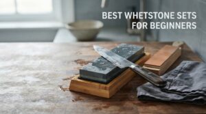best whetstone sets for beginners