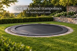 best in ground trampolines for landscaped yards